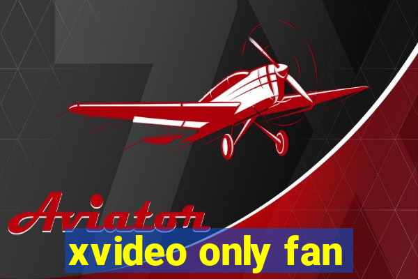 xvideo only fan